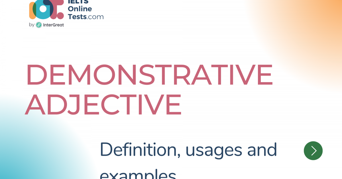 Demonstrative Adjective definition, usages and examples IELTS Online Tests